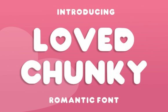 Loved Chunky: The Perfect Typeface for Warm Brand Identity